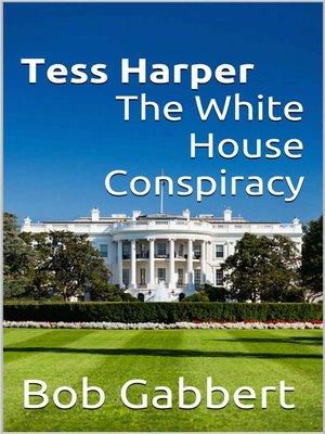 cover image of Tess Harper the White House Conspiracy